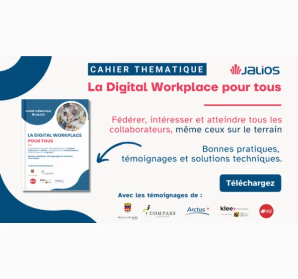 La Digital Workplace pour tous : Comment concevoir une plateforme qui atteint, intéresse et fédère l'ensemble de vos collaborateurs ?