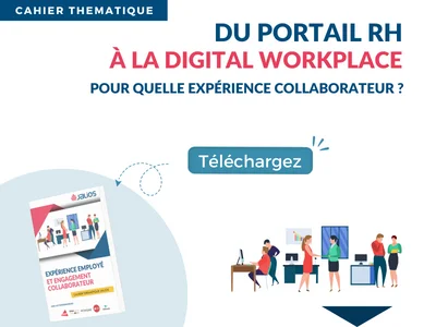 Du portail RH à la Digital Workplace - Pour quelle expérience collaborateur ?